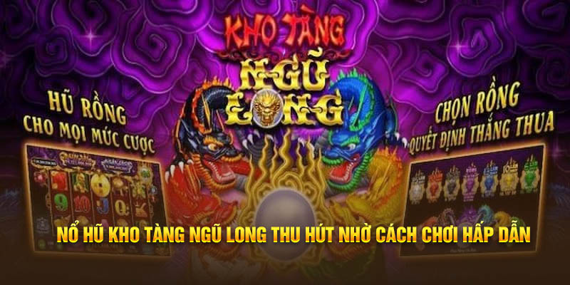 Cách Tăng Cơ Hội Thắng Lớn: Kho Tàng Ngũ Long Tại Thiên Đường Trò Chơi. kho-tang-ngu-long-tai-thien-duong-tro-choi