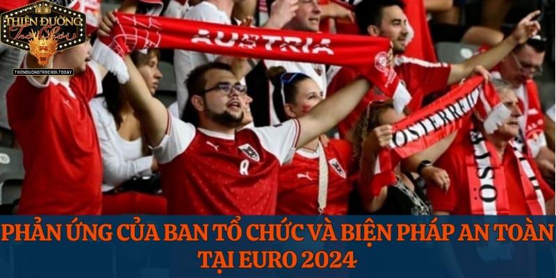 Tình Hình Sự Việc Cđv Nhập Viện Vì Sự Cố Hy Hữu Tại Euro 2024 phan-ung-cu-the-cua-ban-to-chuc-va-quan-ly-cdv-tai-euro-2024