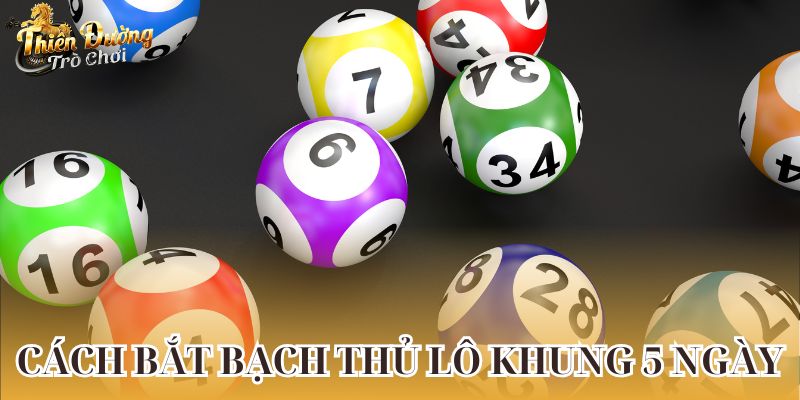 Hướng Dẫn Cách Bắt Bạch Thủ Lô Khung Có Tỉ Lệ Thắng Cao Nhất Cách bắt bạch thủ lô khung 5 ngày