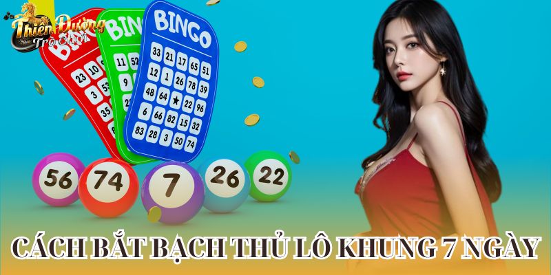 Hướng Dẫn Cách Bắt Bạch Thủ Lô Khung Có Tỉ Lệ Thắng Cao Nhất Cách bắt bạch thủ lô khung 7 ngày